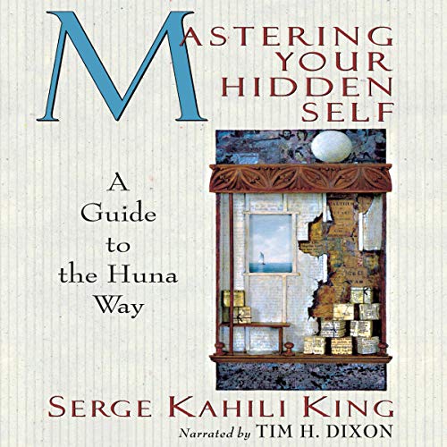 Cover of Mastering Your Hidden Self: A Guide to the Huna Way