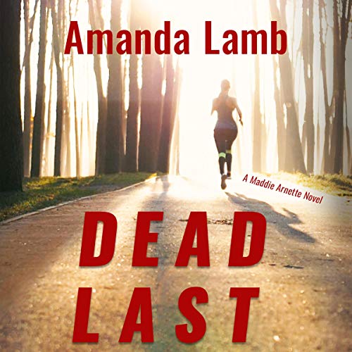Cover of Dead Last: A Maddie Arnette Novel