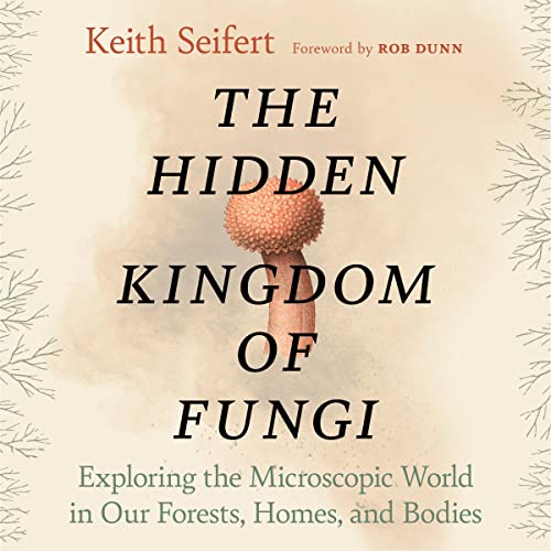 Cover of The Hidden Kingdom of Fungi