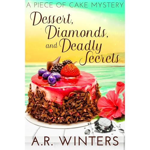 Cover of Dessert, Diamonds and Deadly Secrets