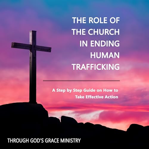 Cover of The Role of the Church in Ending Human Trafficking