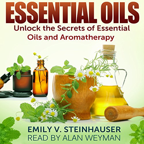 Cover of Essential Oils: Unlock the Secrets of Essential Oils and Aromatherapy