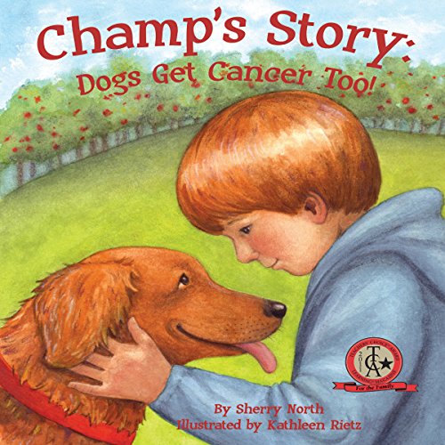 Cover of Champ's Story: Dogs Get Cancer Too!