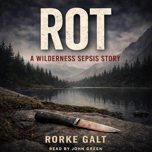 Cover of Rot: A Wilderness Sepsis Story