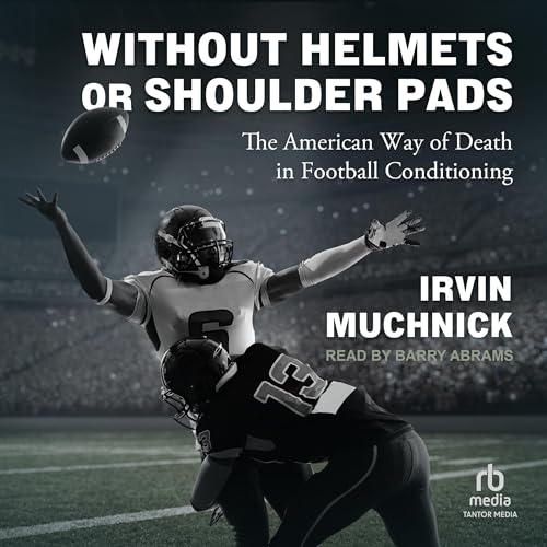 Cover of Without Helmets or Shoulder Pads