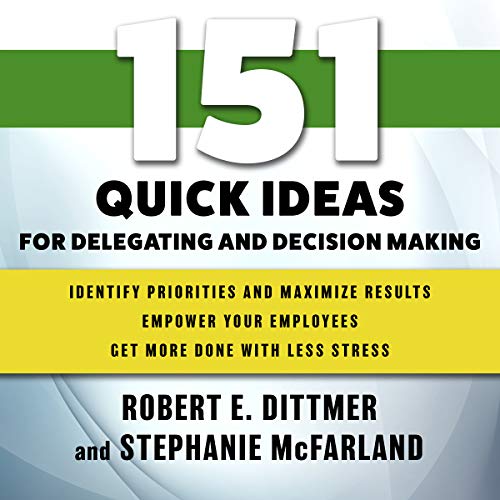 Cover of 151 Quick Ideas for Delegating and Decision Making
