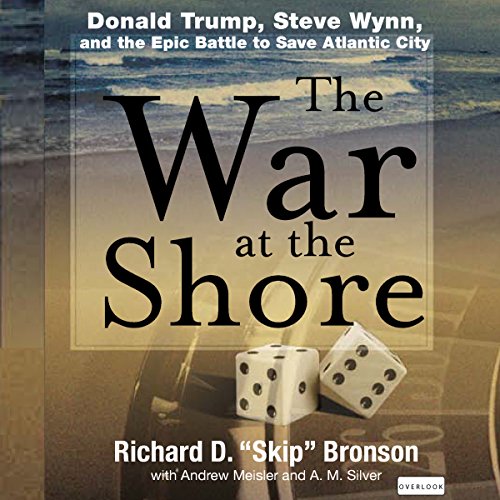 Cover of The War at the Shore: Donald Trump, Steve Wynn, and the Epic Battle to Save Atlantic City