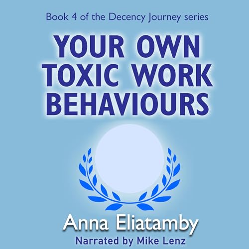 Cover of Your Own Toxic Work Behaviours