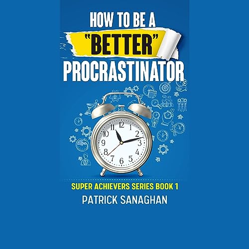 Cover of How to Be a Better Procrastinator