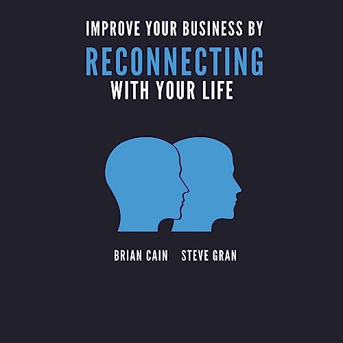 Cover of Improve Your Business by Reconnecting with Your Life