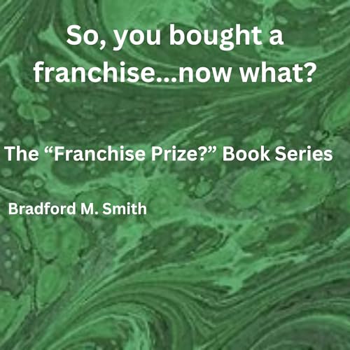 Cover of So, You Bought a Franchise…Now What?