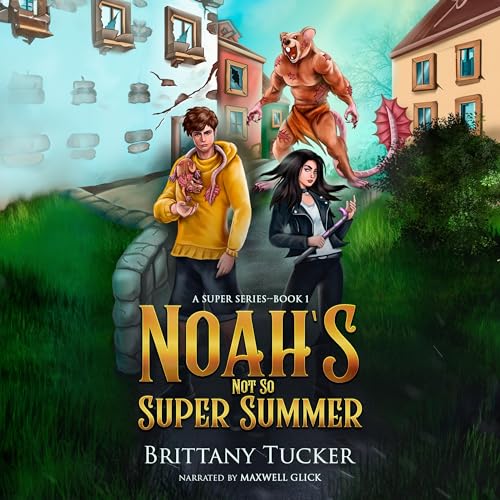Cover of Noah's Not So Super Summer