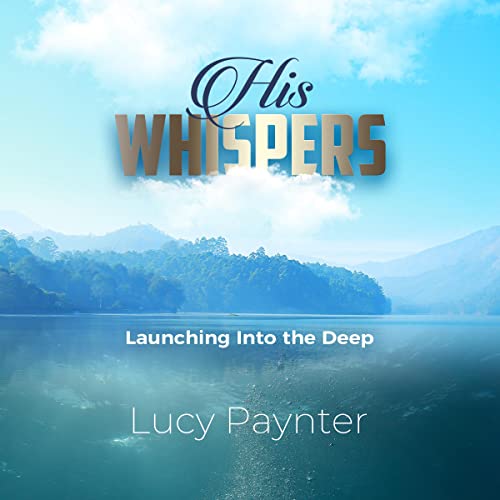 Cover of His Whispers: Launching into the Deep