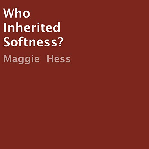 Cover of Who Inherited Softness?