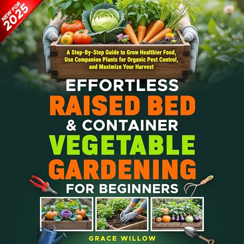 Cover of Effortless Raised Bed & Container Vegetable Gardening for Beginners