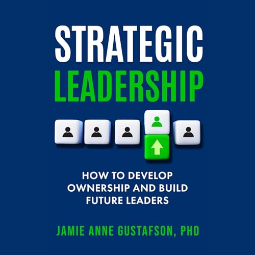 Cover of Strategic Leadership: How to Develop Ownership and Build Future Leaders