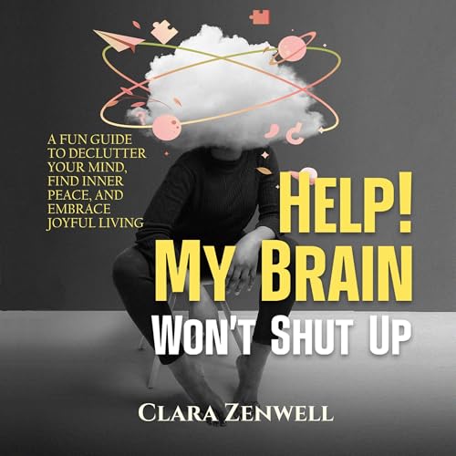 Cover of Help! My Brain Won’t Shut Up