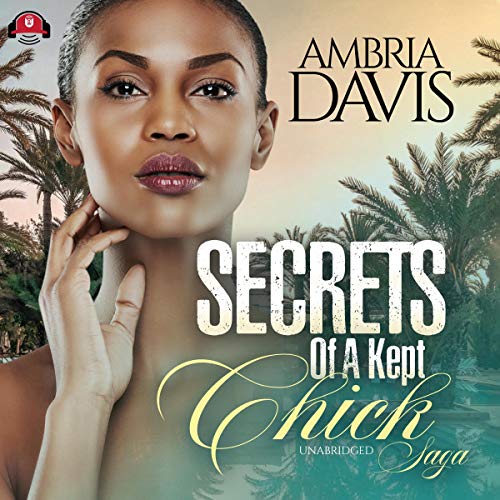 Cover of Secrets of a Kept Chick Saga