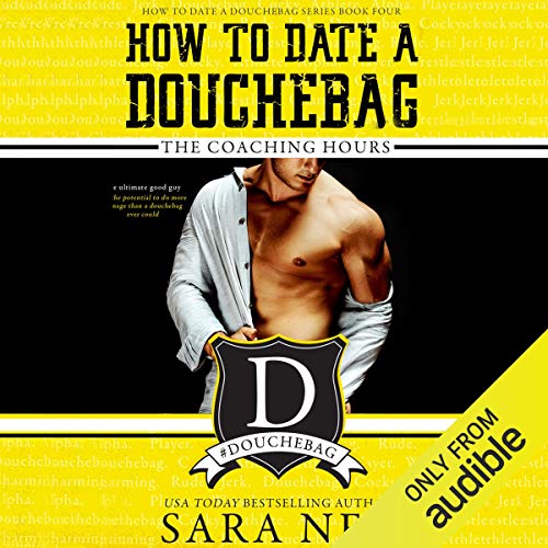 Cover of How to Date a Douchebag: The Coaching Hours