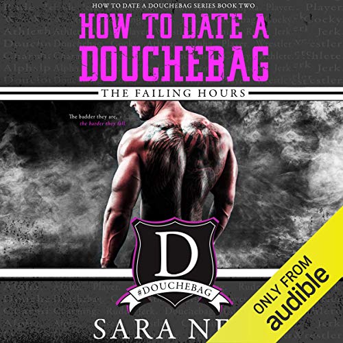 Cover of How to Date a Douchebag: The Failing Hours