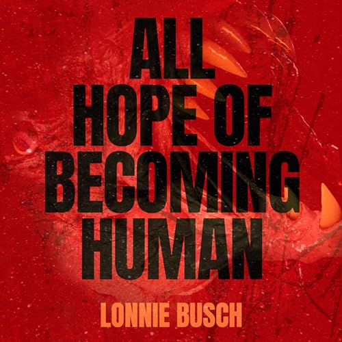 Cover of All Hope of Becoming Human