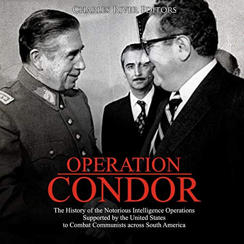 Cover of Operation Condor: The History of the Notorious Intelligence Operations Supported by the United States to Combat Communists Across South America