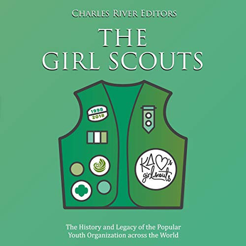 Cover of The Girl Scouts: The History and Legacy of the Popular Youth Organization Across the World