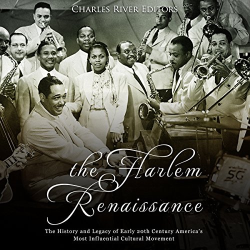 Cover of The Harlem Renaissance: The History and Legacy of Early 20th Century America’s Most Influential Cultural Movement