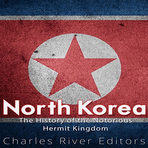 Cover of North Korea: The History of the Notorious Hermit Kingdom