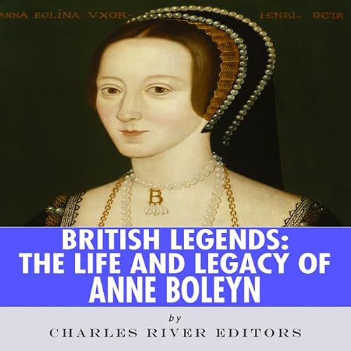 Cover of British Legends: The Life and Legacy of Anne Boleyn