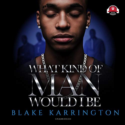Cover of What Kind of Man Would I Be