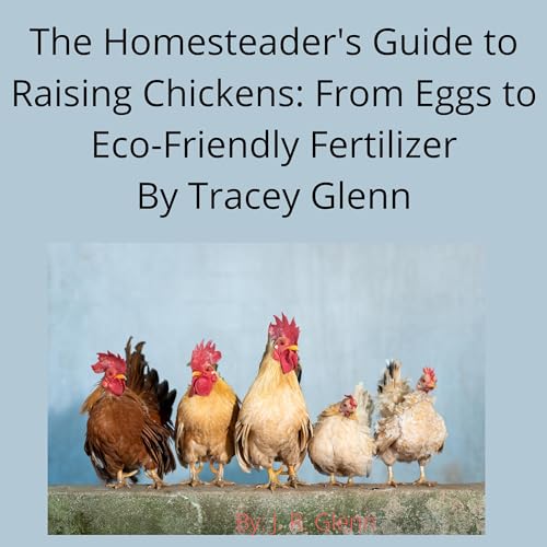 Cover of The Homesteader's Guide to Raising Chickens