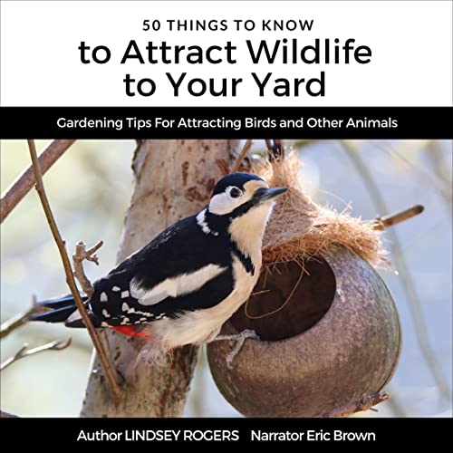 Cover of 50 Things to Know to Attract Wildlife to Your Yard