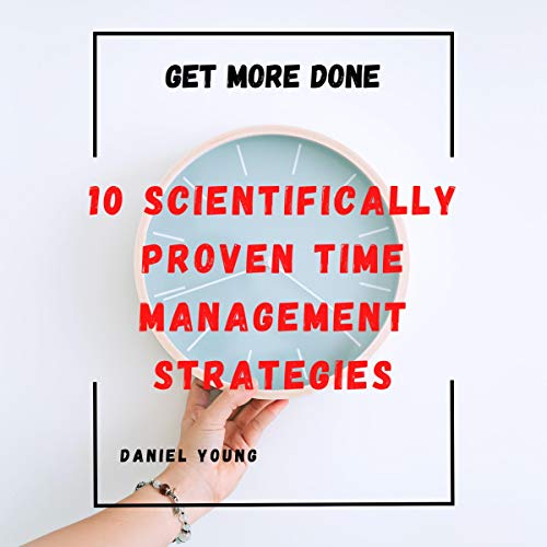 Cover of 10 Scientifically Proven Time Management Strategies