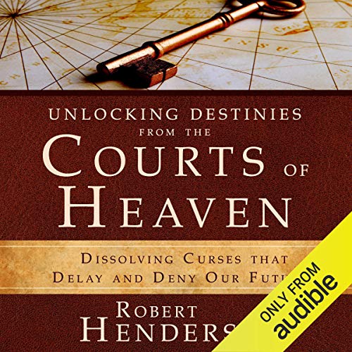 Cover of Unlocking Destinies from the Courts of Heaven