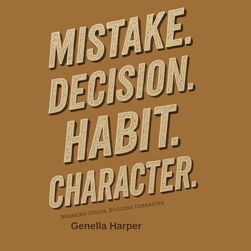 Cover of Mistake. Decision. Habit. Character.