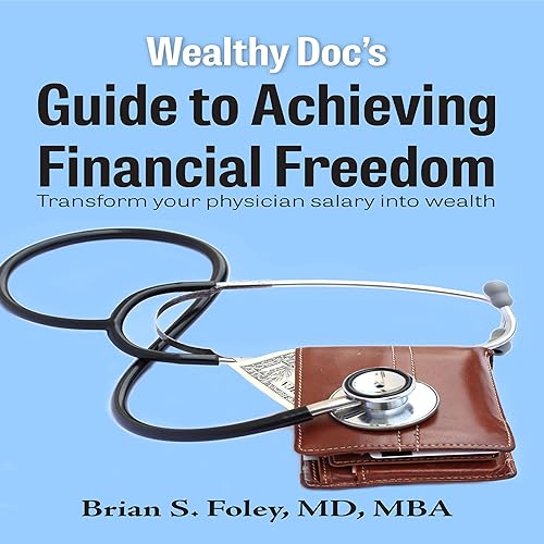 Cover of Wealthy Doc's Guide to Achieving Financial Freedom