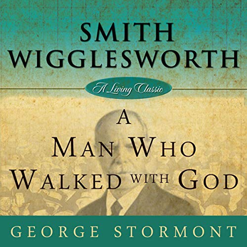 Cover of Smith Wigglesworth: A Man Who Walked with God