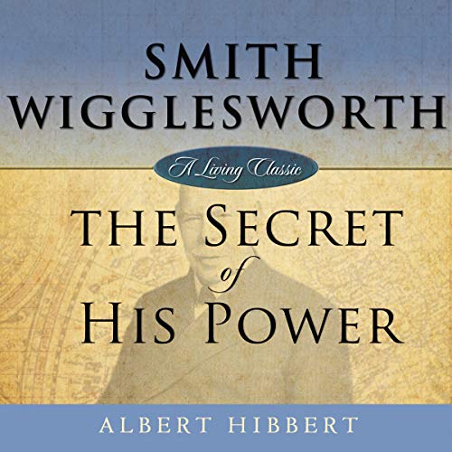 Cover of Smith Wigglesworth: Secret of His Power