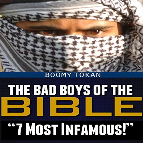 Cover of The Bad Boys of the Bible "7 Most Infamous"