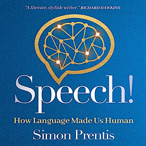 Cover of SPEECH! How Language Made Us Human