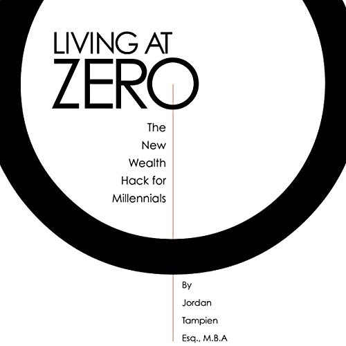 Cover of Living at Zero: The New Wealth Hack for Millennials