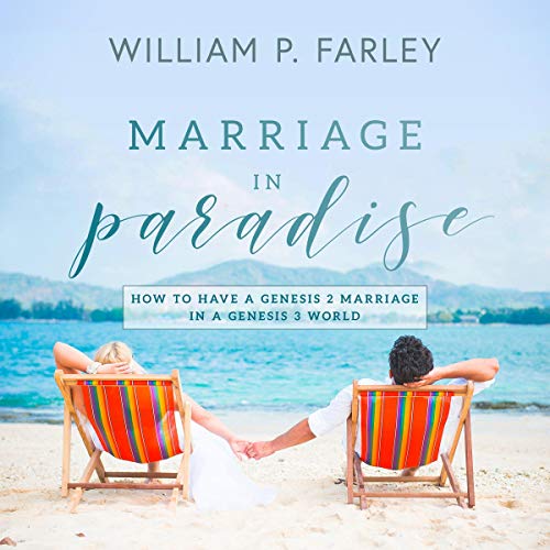 Cover of Marriage in Paradise: How to Have a Genesis Two Marriage in a Genesis Three World