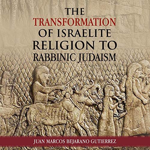 Cover of The Transformation of Israelite Religion to Rabbinic Judaism