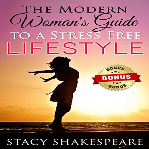 Cover of The Modern Woman's Guide to a Stress Free Lifestyle
