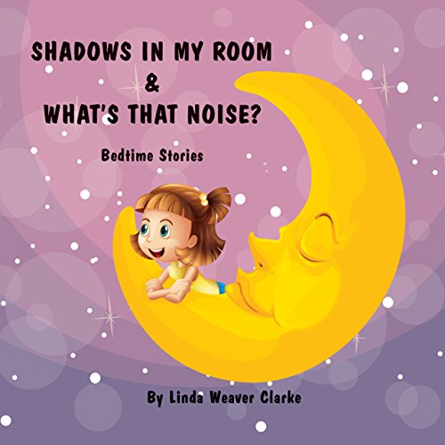 Cover of Shadows in My Room & What's That Noise?