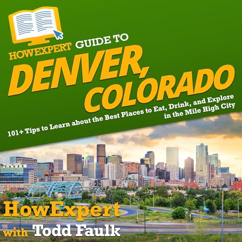Cover of HowExpert Guide to Denver, Colorado