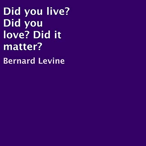 Cover of Did You Live? Did You Love? Did It Matter?
