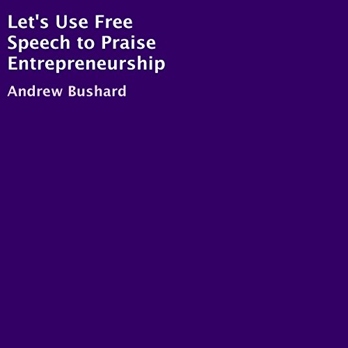 Cover of Let's Use Free Speech to Praise Entrepreneurship