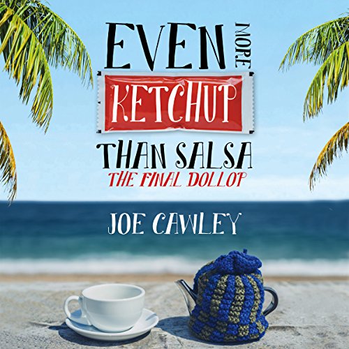 Cover of Even More Ketchup Than Salsa: The Final Dollop